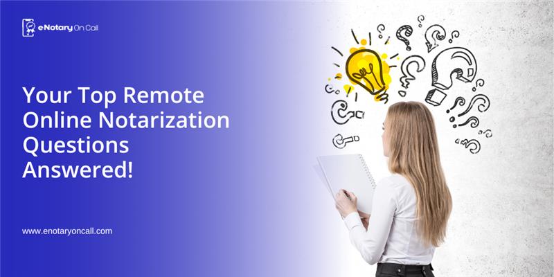 Remote Online Notarization: Answering The Most Common Questions