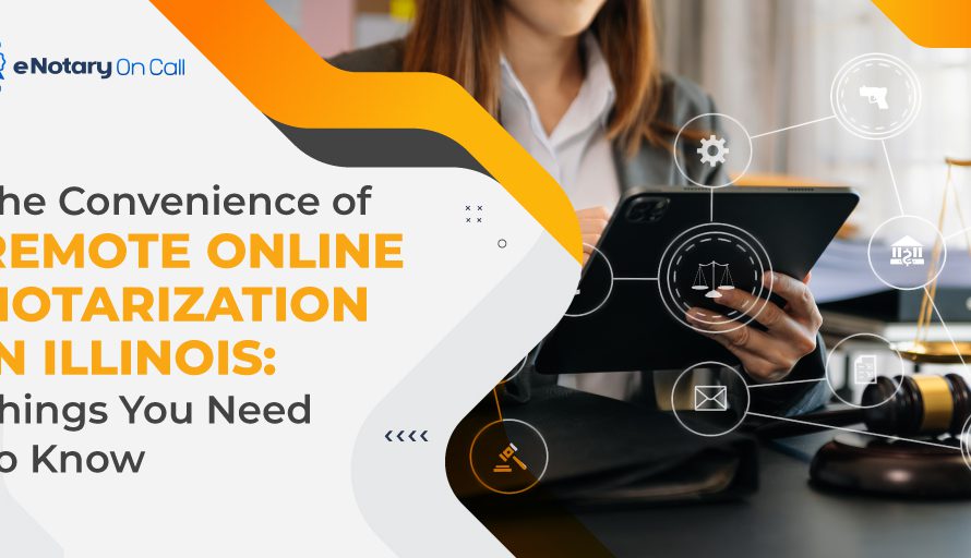 The Convenience of Remote Online Notarization in Illinois: Things You Need To Know