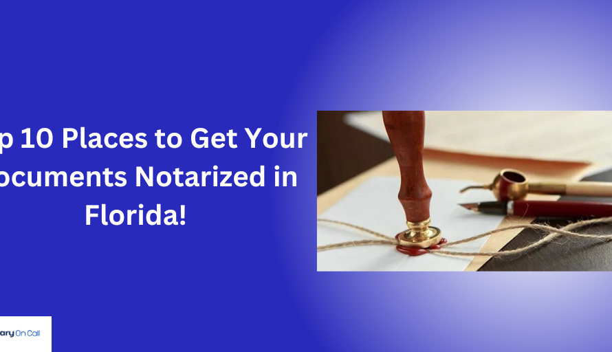 Top 10 Places to Get Your Documents Notarized in Florida!