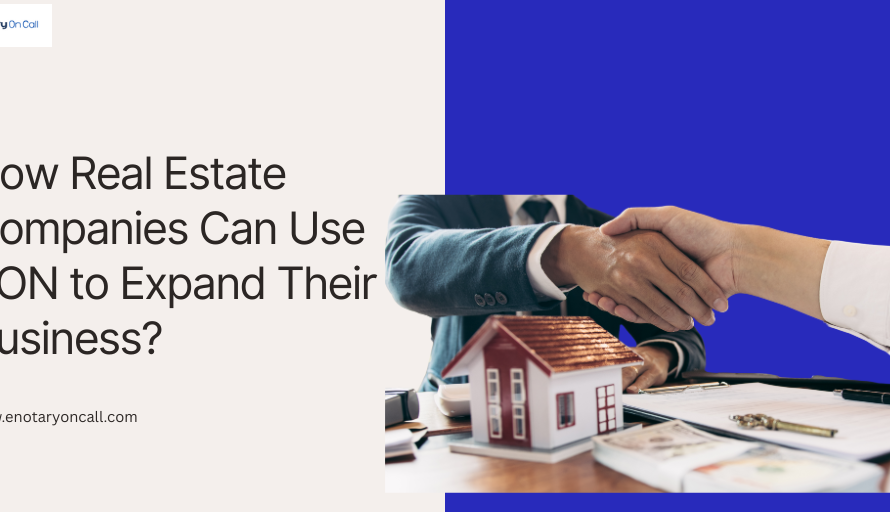 How Real Estate Companies Can Use Online Notary Services to Expand Their Business?