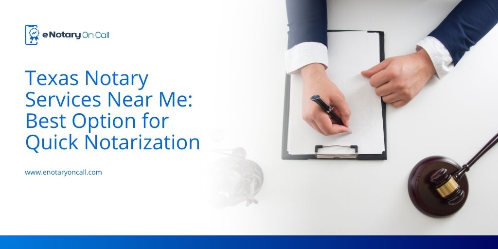 Texas Notary Services Near Me Best Option for Quick Notarization