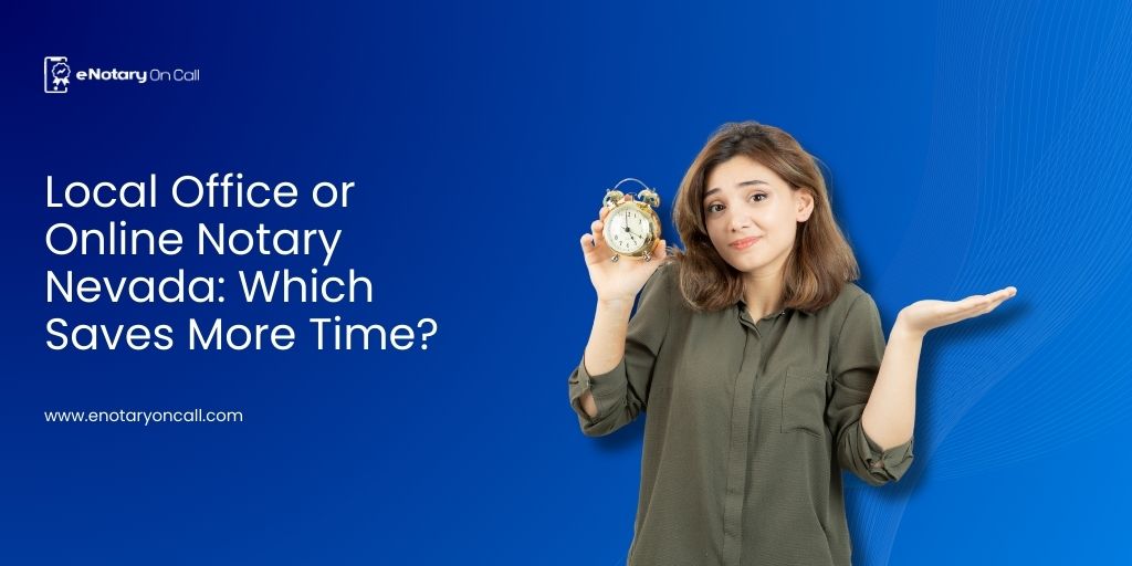 Local Office or Online Notary Nevada Which Saves More Time