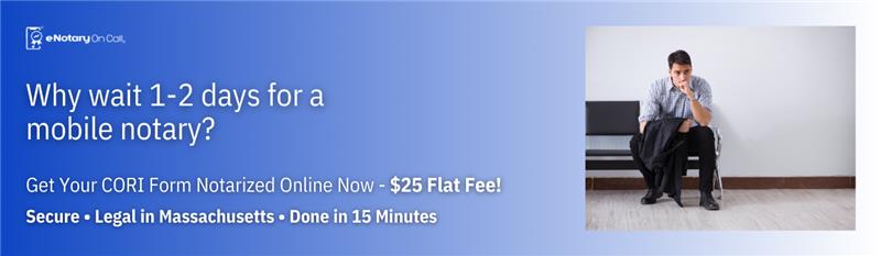 Get Your CORI Form Notarized Online Now - $25 Flat Fee