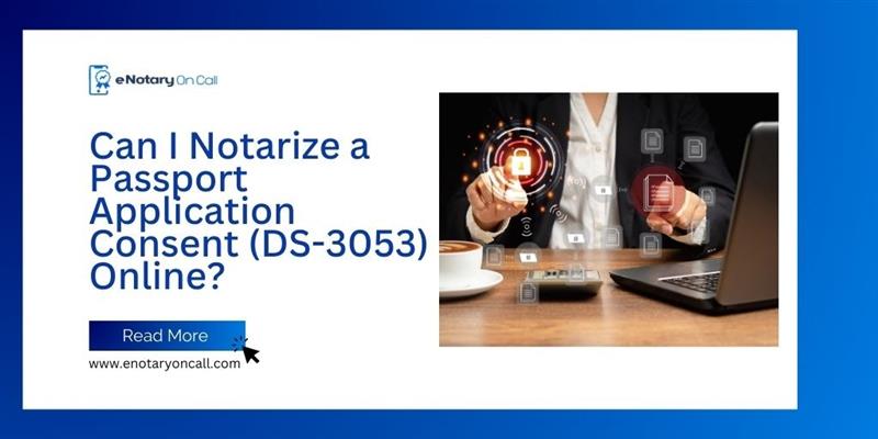 Can I Notarize a Passport Application Consent (DS-3053) Online