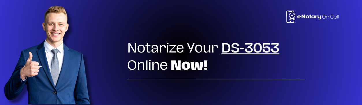 Notarize Your DS-3053 Online Now