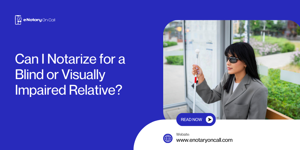 Can I Notarize for a Blind or Visually Impaired Relative