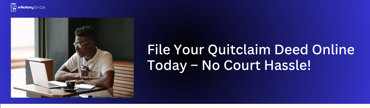 File-Your-Quitclaim-Deed-Online-Today-No-Court-Hassle