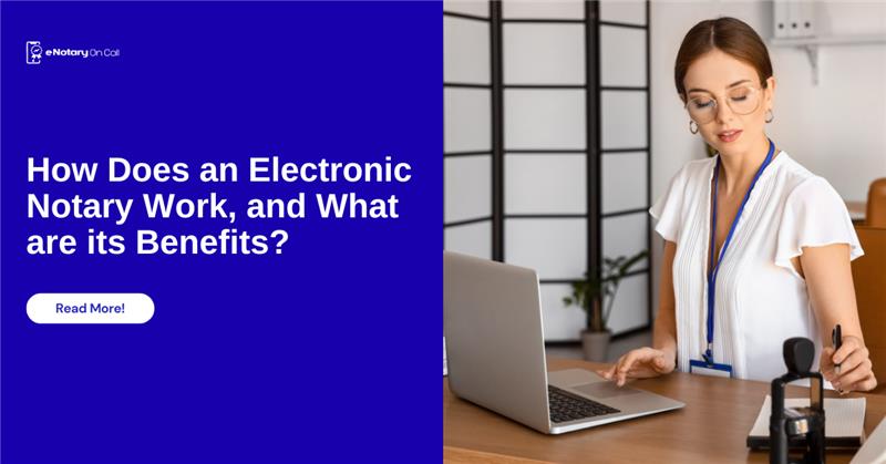 How Does an Electronic Notary Work, and What are its Benefits? 