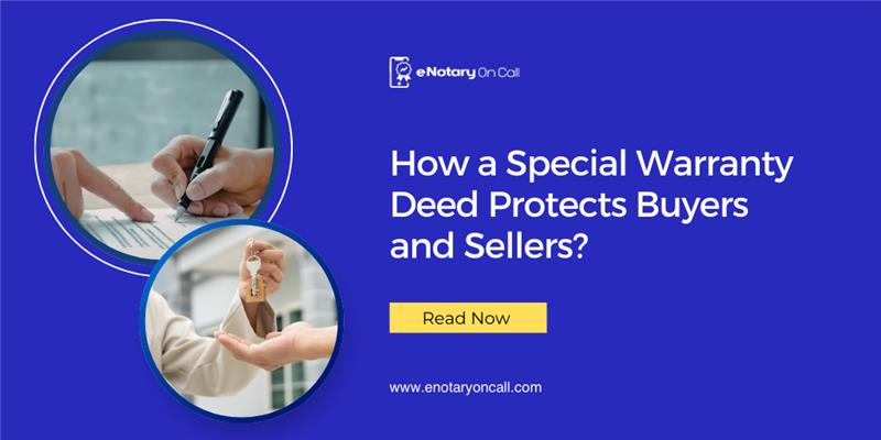 How a Special Warranty Deed Protects Buyers and Sellers