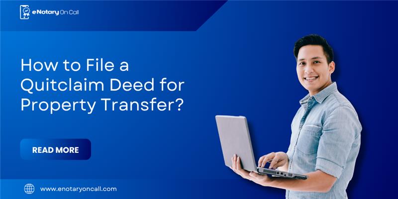 How to File a Quitclaim Deed for Property Transfer? 