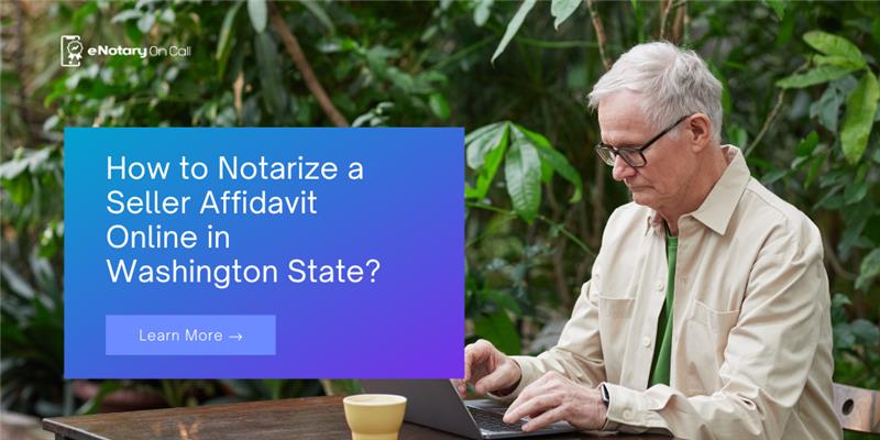 How to Notarize a Seller Affidavit Online in Washington State?