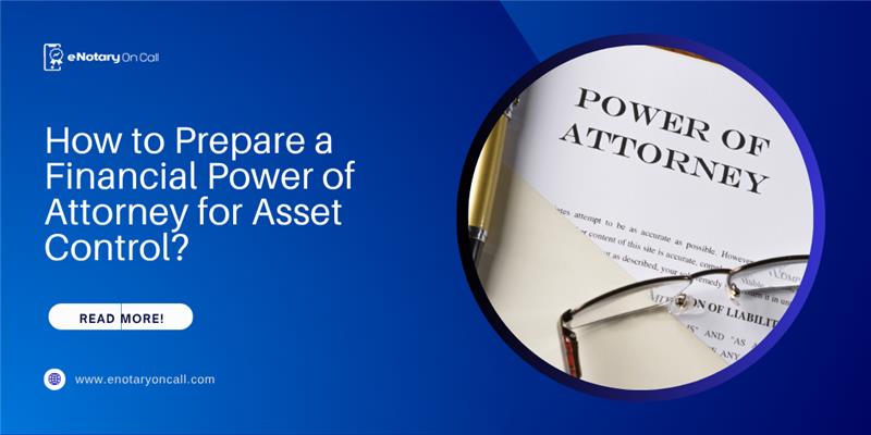 How to Prepare a Financial Power of Attorney for Asset Control.