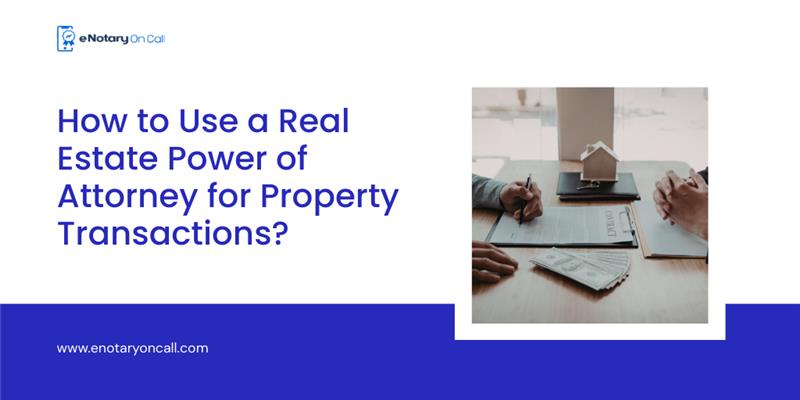 How-to-Use-a-Real-Estate-Power-of-Attorney-for-Property-Transactions