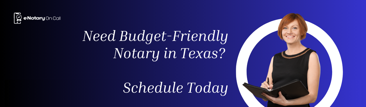 Need Budget-Friendly Notary in Texas Schedule Today