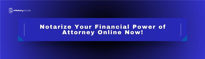 Notarize-Your-Financial-Power-of-Attorney-Online-Now