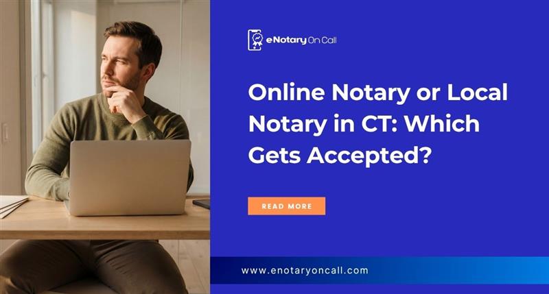 Online Notary or Local Notary in CT Which Gets Accepted