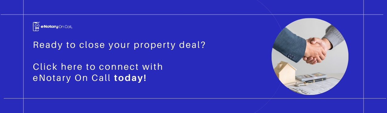 Ready to close your property deal Click here to connect with eNotary On Call today!