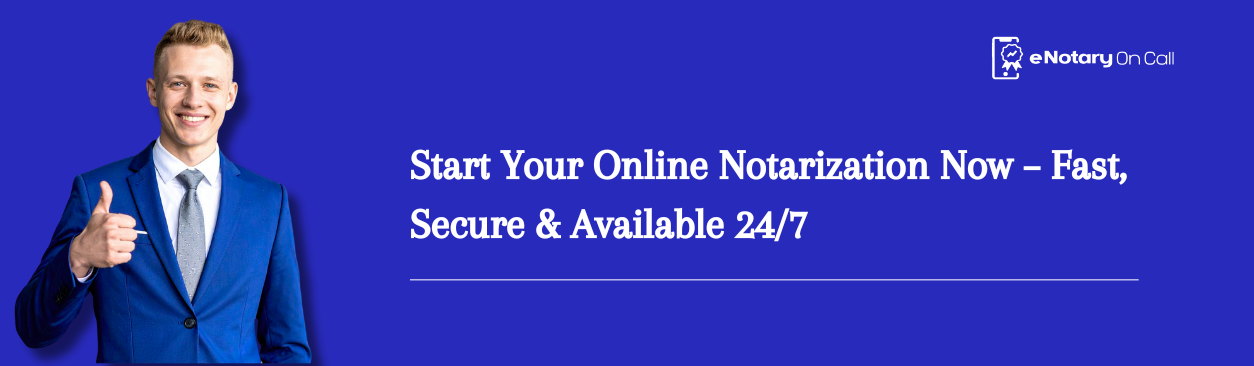 Start Your Online Notarization Now – Fast, Secure & Available 247 
