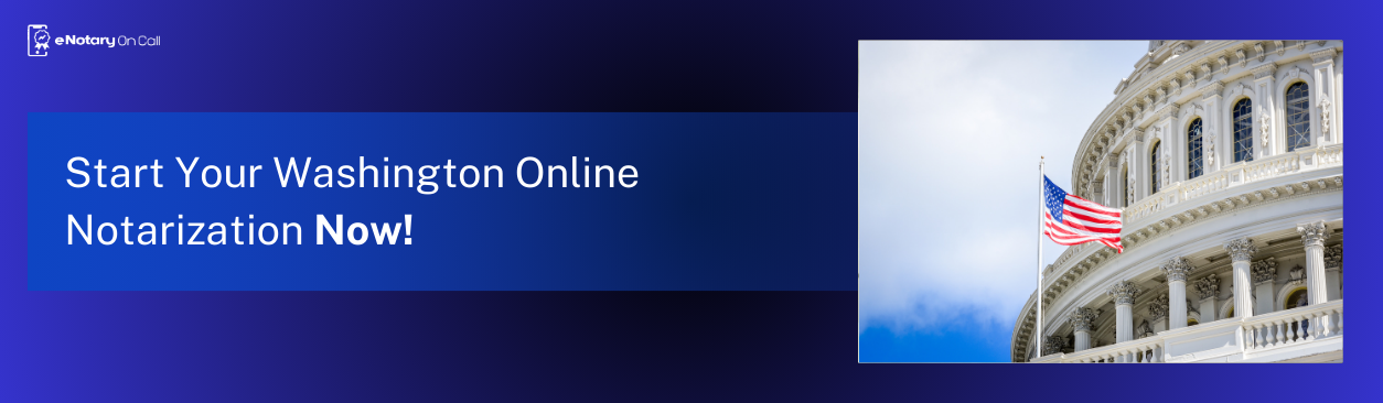 Start Your Washington Online Notarization Now