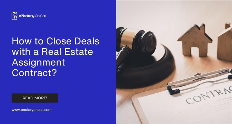 How to Close Deals with a Real Estate Assignment Contract?
