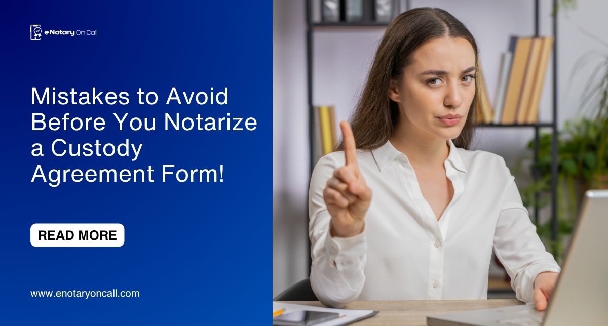 Mistakes to Avoid Before You Notarize a Custody Agreement Form