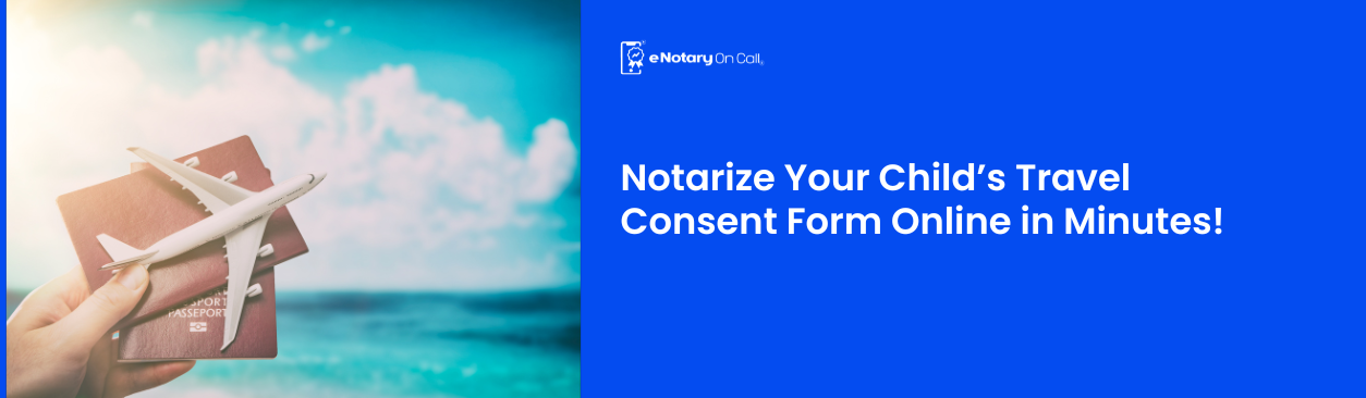 Notarize-Your-Childs-Travel-Consent-Form-Online-in-Minutes