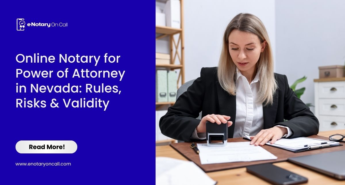 Online Notary for Power of Attorney in Nevada: Rules, Risks & Validity 