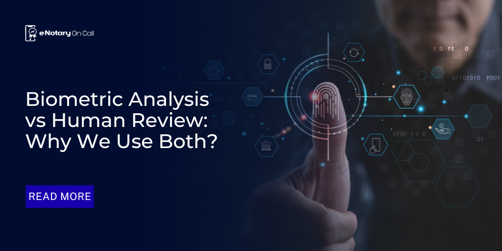 Biometric Analysis vs. Human Review: Why We Use Both?