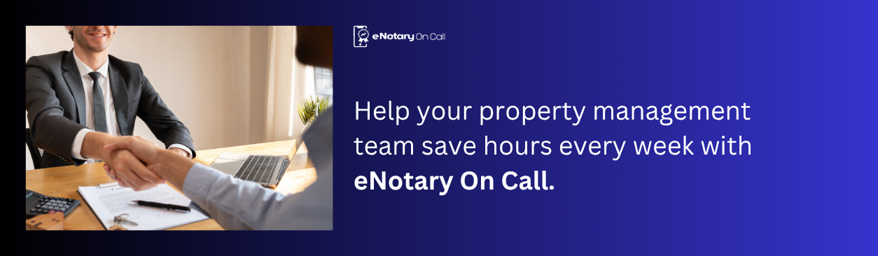 Help your property management team save hours every week with eNotary On Call.
