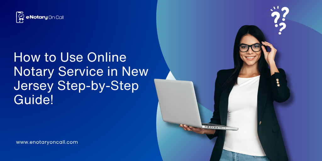 How to Use Online Notary Service in New Jersey Step-by-Step? 