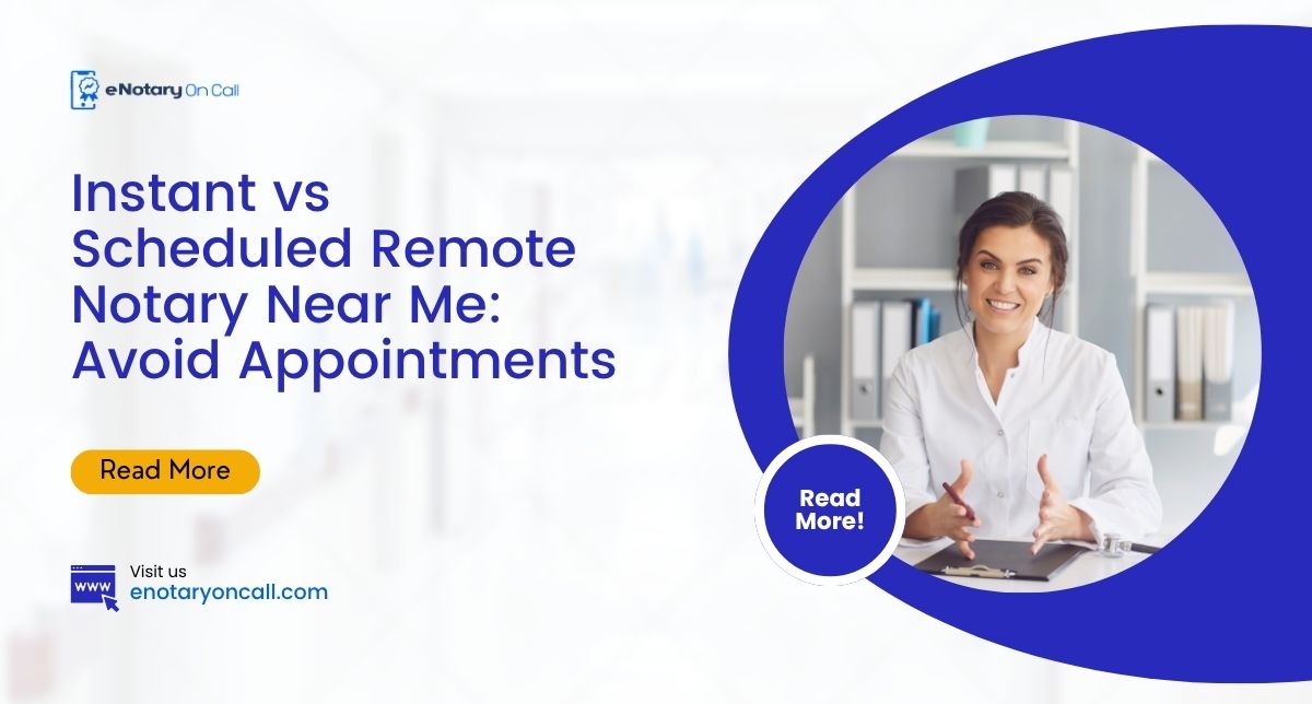 Instant vs Scheduled Remote Notary Near Me Avoid Appointments