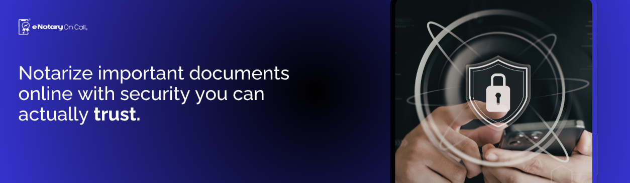 Notarize important documents online with security you can actually trust.