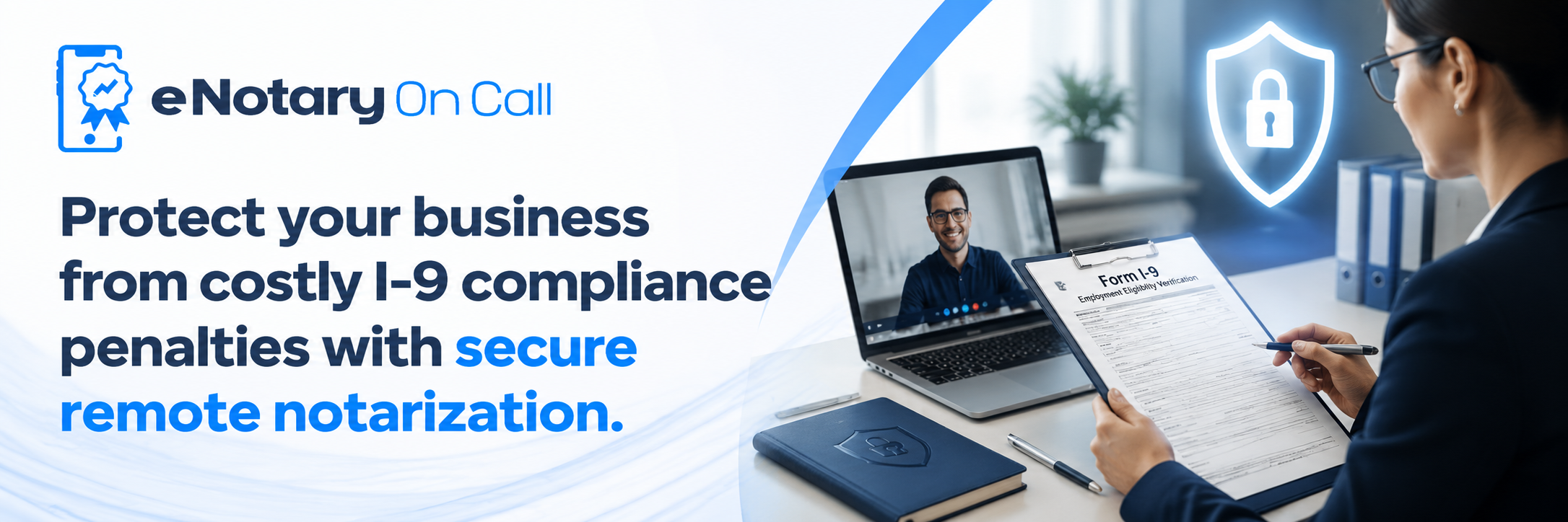 Protect your business from costly I-9 compliance penalties with secure remote notarization.