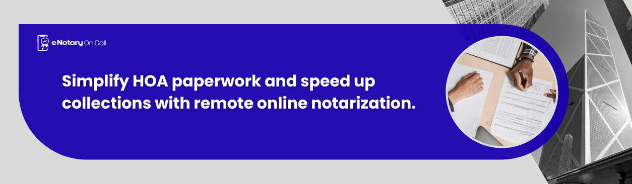 Simplify HOA paperwork and speed up collections with remote online notarization.