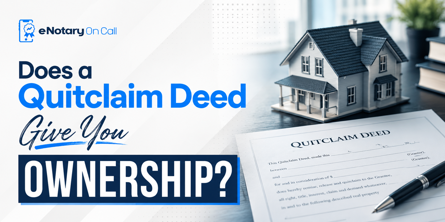 Does a Quitclaim Deed Give You Ownership