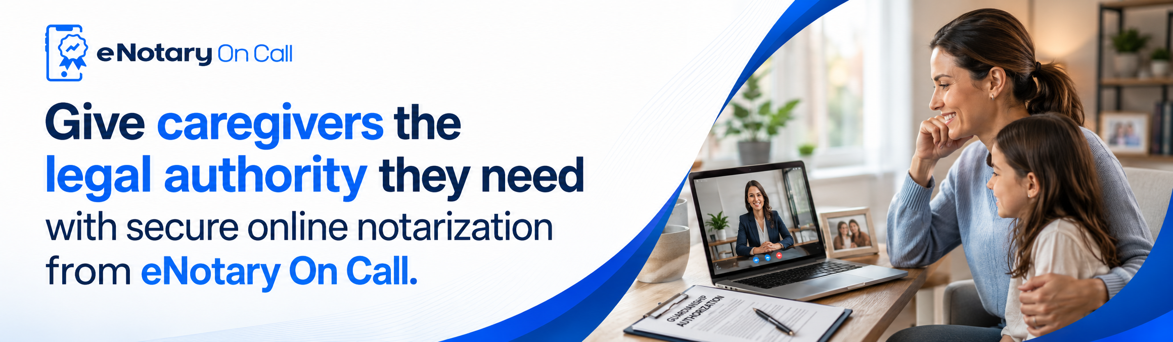 Give caregivers the legal authority they need with secure online notarization from eNotary On Call.