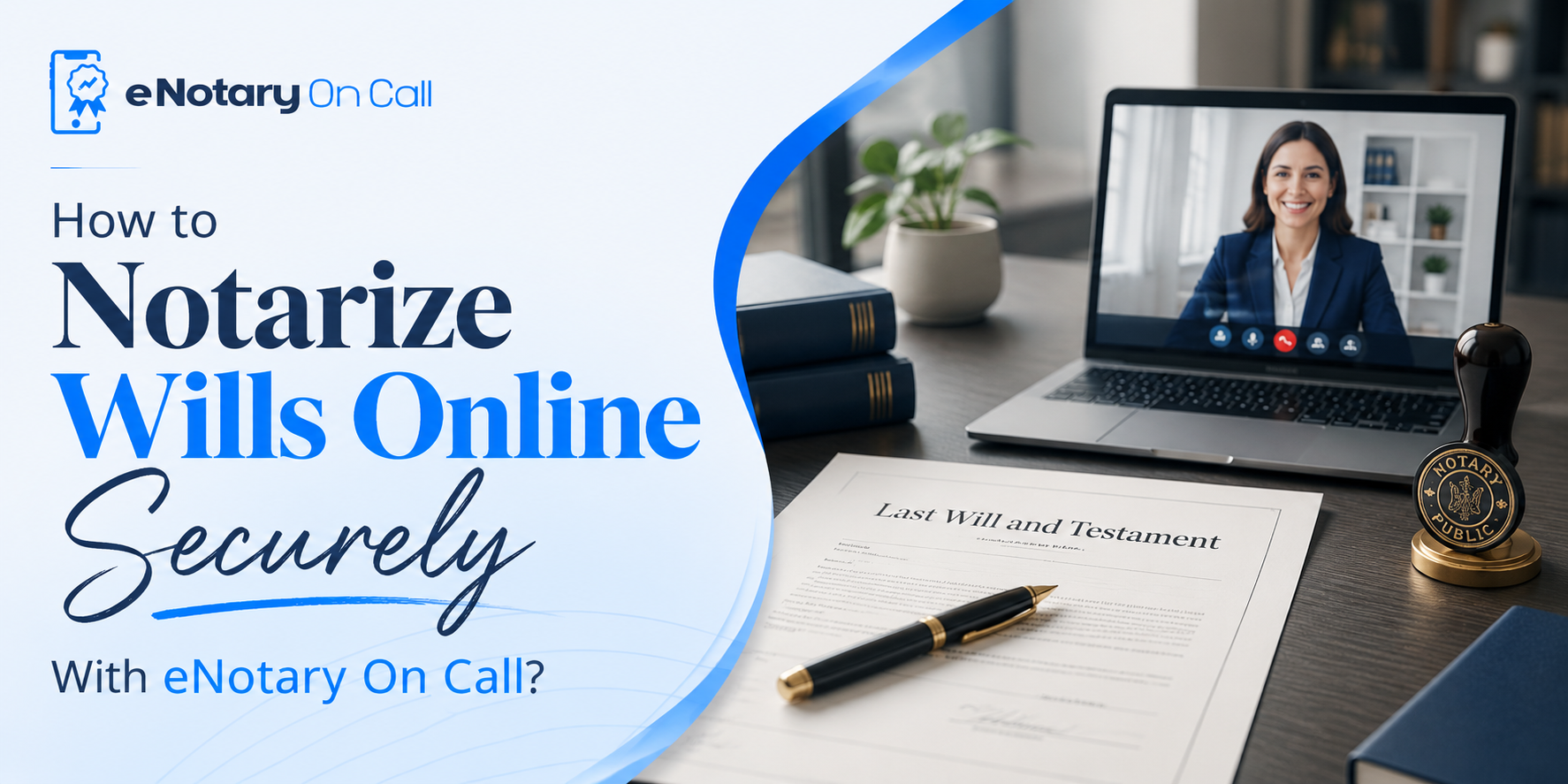 How to Notarize Wills Online Securely With eNotary On Call