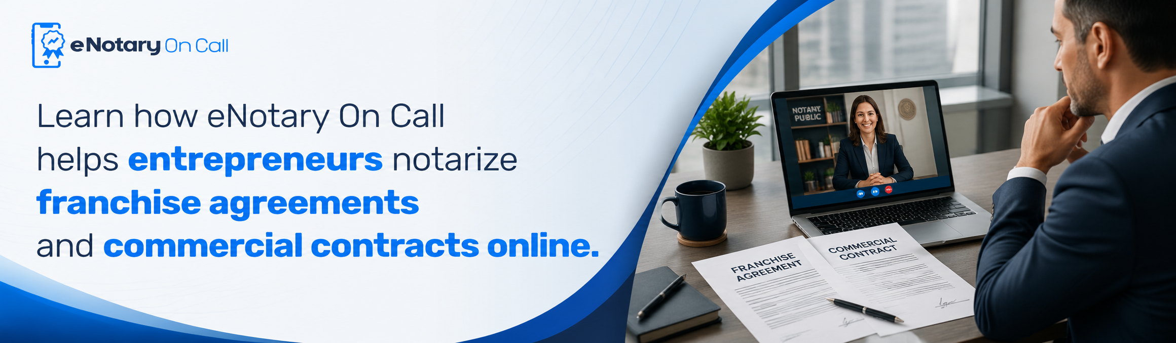 Learn how eNotary On Call helps entrepreneurs notarize franchise agreements and commercial contracts online.