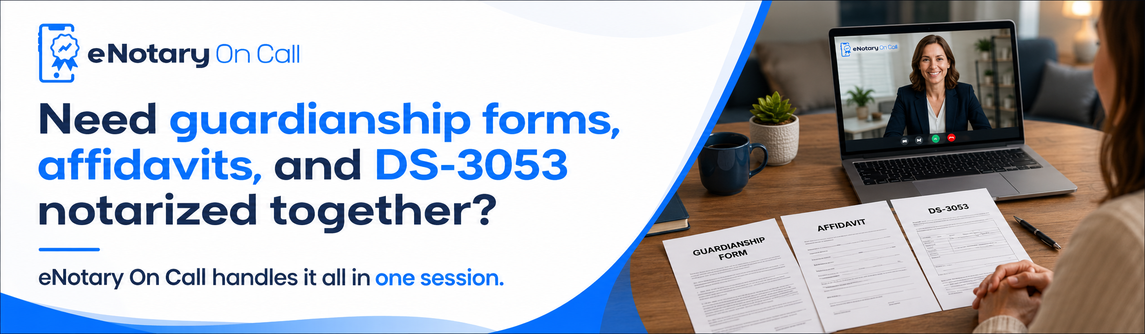 Need guardianship forms, affidavits, and DS-3053 notarized together eNotary On Call handles it all in one session