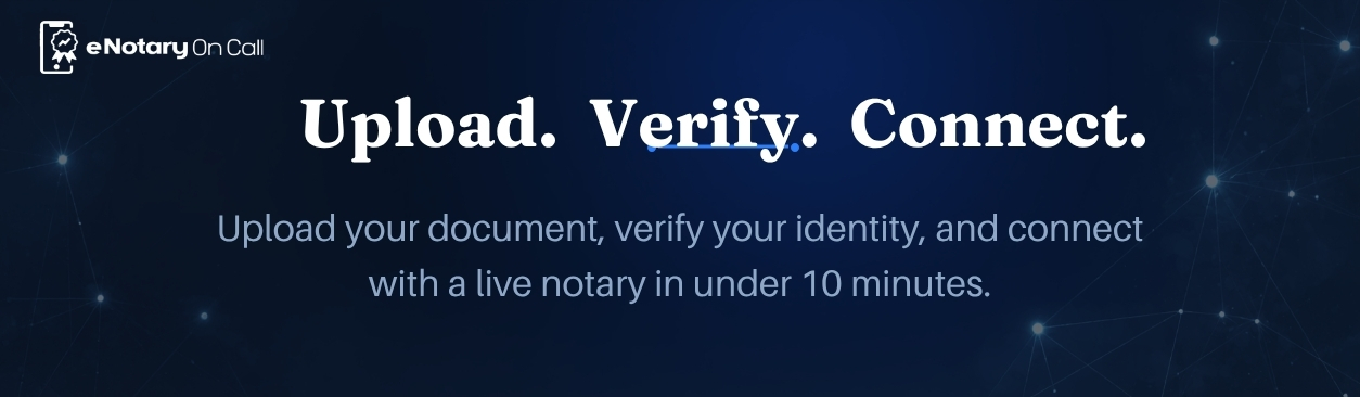 Upload your document, verify your identity, and connect with a live notary in under 10 minutes.