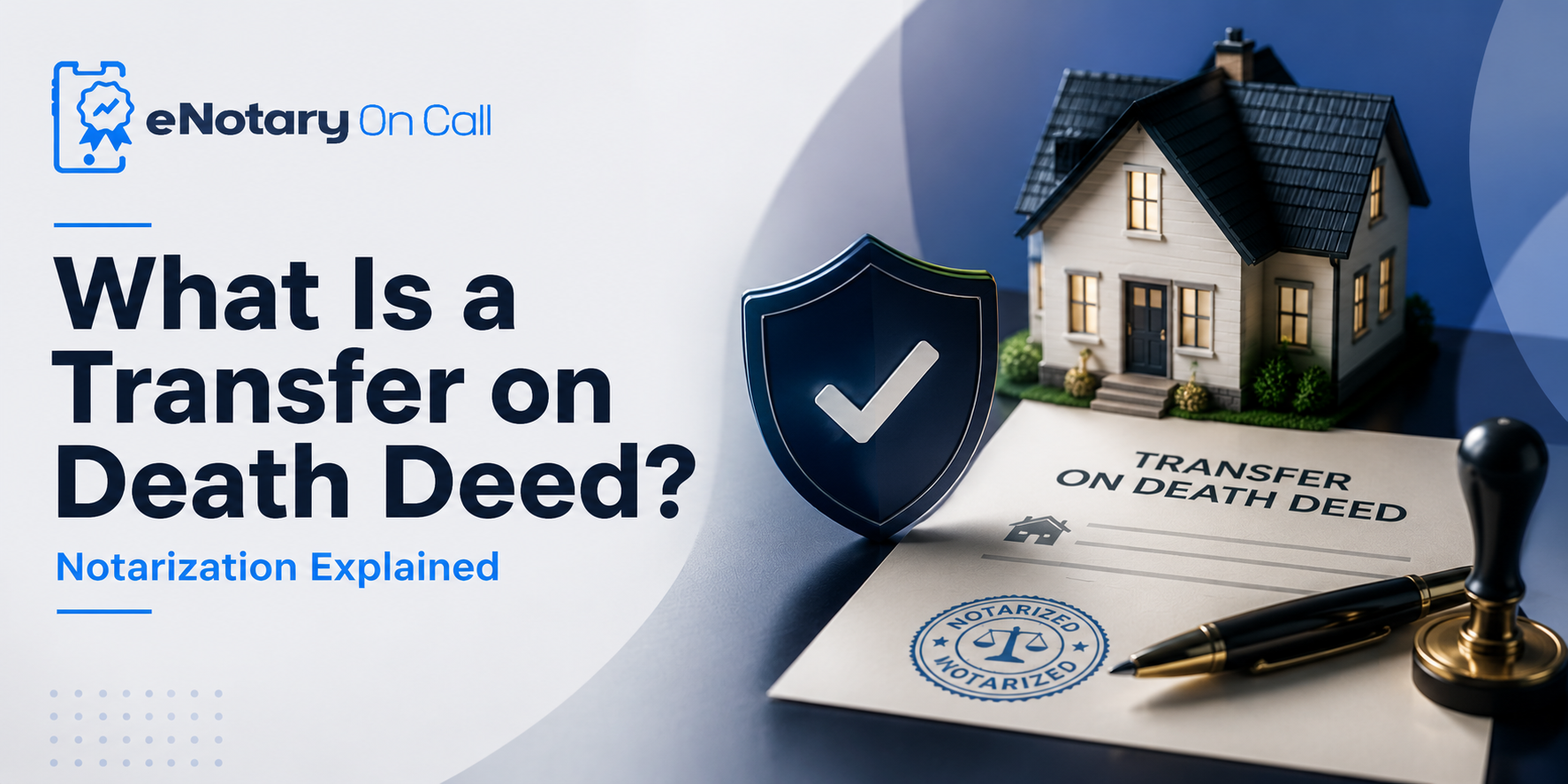 What Is a Transfer on Death Deed? Notarization Explained
