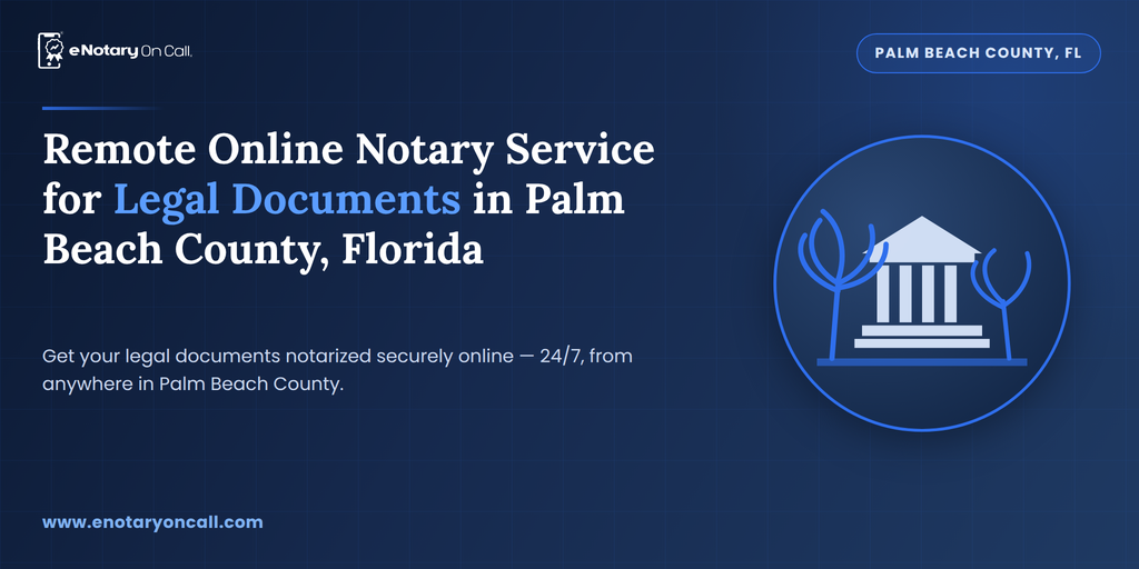 Remote Online Notary Service for Legal Documents in Palm Beach County, Florida   