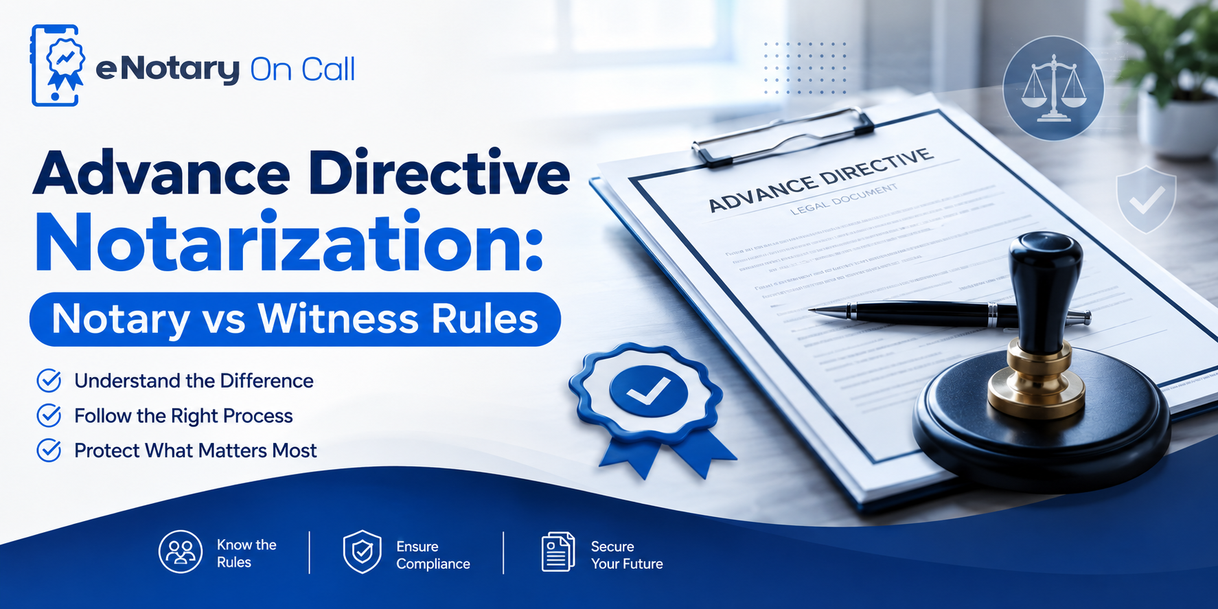 Advance Directive Notarization: Notary vs Witness Rules