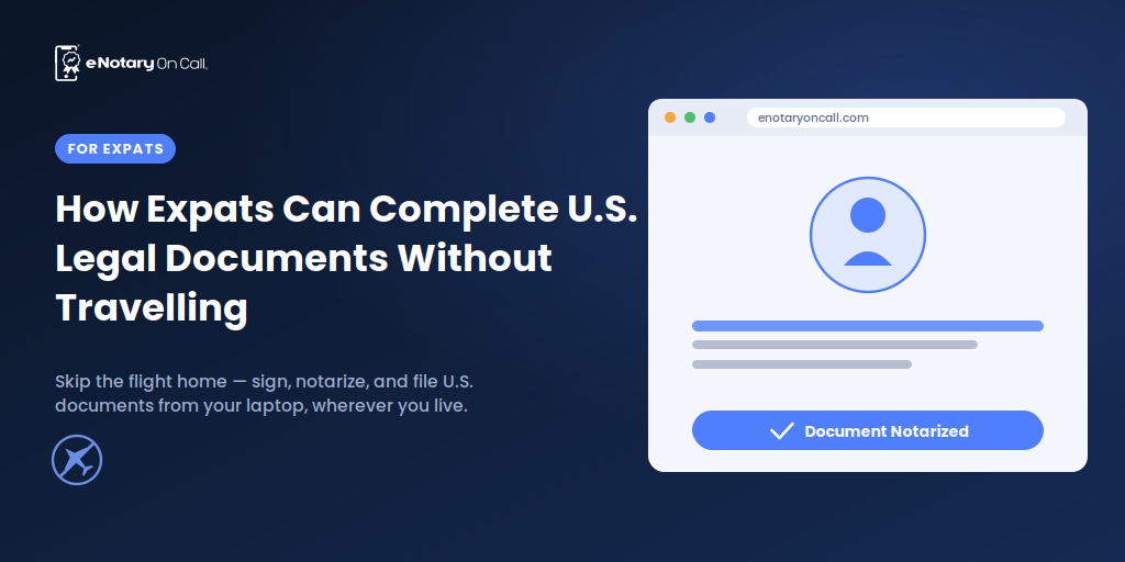 How Expats Can Complete U.S. Legal Documents Without Traveling 