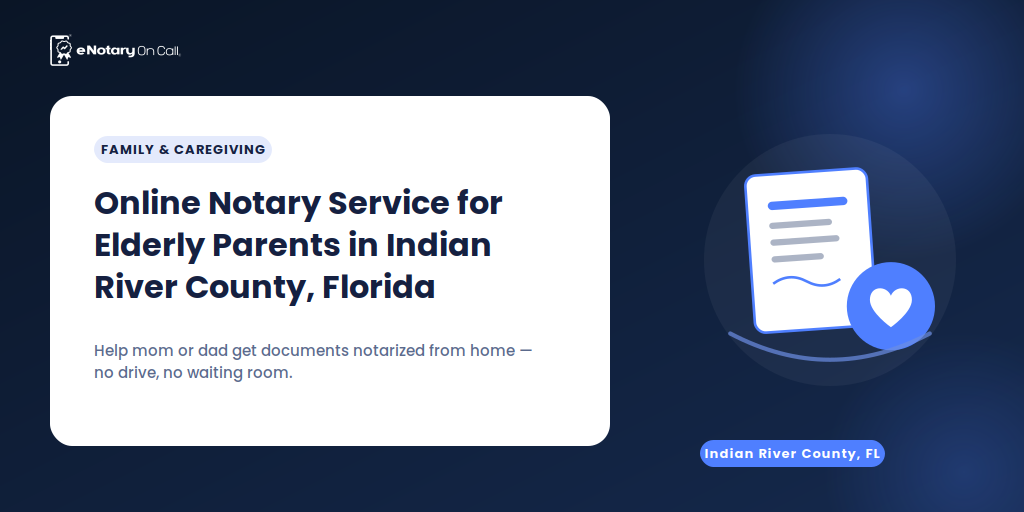 Online Notary Service for Elderly Parents in Indian River County, Florida   