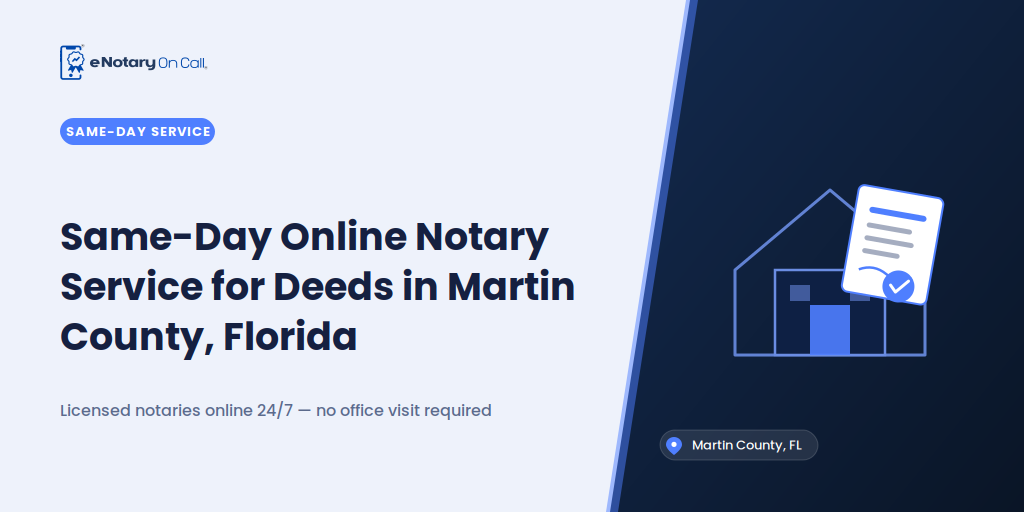 Same-Day Online Notary Service for Deeds in Martin County, Florida   